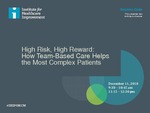 High Risk, High Reward: How Team-Based Care Helps the Most Complex Patients by Deborah Satterfield, Kathleen Fraser, Mary McLaughlin-Davis, and Vanessa Casillas