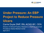 Under Pressure: An EBP Project to Reduce Pressure Ulcers by Carrie Doyle