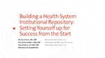 Building a Health System Institutional Repository: Setting Yourself Up for Success from the Start by Heather J. Martin, Barbara (Basia) Delawska-Elliott, and Daina Dickman
