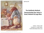 The Goldilocks Method: Demonstrating Your Value in Small, Medium, and Large Bites by Heather J. Martin