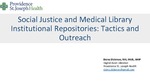 Social Justice and Medical Library Institutional Repositories: Tactics and Outreach by Daina Dickman