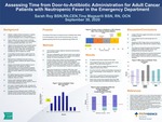 Assessing Time from Door-to-Antibiotic Administration for Adult Cancer Patients with Neutropenic Fever in the Emergency Department by Sarah Roy and Tina Magsarili