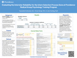 Evaluating the Interrater Reliability for the Intern Selection Process Done at Providence Medical Group Psychology Training Program by Vanoosheh Ferdousian, M.A.; Teresa Davigo; and Luke Dowling