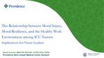 Nursing Leadership Panel: The Relationship between Moral Injury, Moral Resilience, and the Healthy Work Environment among ICU Nurses: Implications for Nurse Leaders