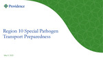 Region 10 Special Pathogen Transport Preparedness by Providence - Special Pathogens Program