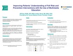 Improving Patients’ Understanding of Fall Risk and Prevention Interventions with the Use of Multimedia Education by Whitney Raffle and Kathy Wood